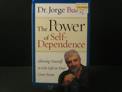 Imagen de archivo de The Power of Self-Dependence: Allowing Yourself to Live Life on Your Own Terms a la venta por Zoom Books Company