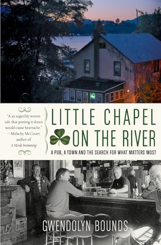 Beispielbild fr Little Chapel on the River: A Pub, a Town and the Search for What Matters Most zum Verkauf von Wonder Book
