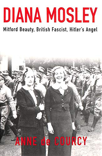 Imagen de archivo de Diana Mosley: Mitford Beauty, British Fascist, Hitler's Angel a la venta por Dream Books Co.