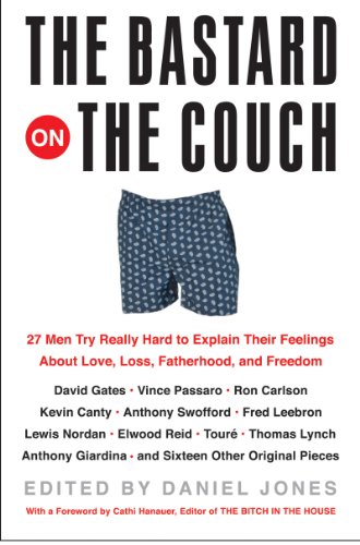 Beispielbild fr The Bastard on the Couch: 27 Men Try Really Hard to Explain Their Feelings About Love, Loss, Fatherhood, and Freedom zum Verkauf von Wonder Book