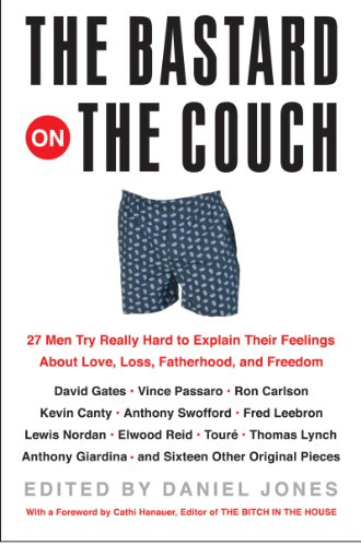 9780060565350: The Bastard on the Couch: 27 Men Try Really Hard to Explain Their Feelings About Love, Loss, Fatherhood, and Freedom