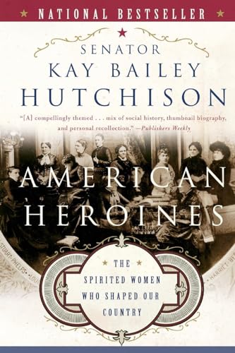 9780060566364: American Heroines: The Spirited Women Who Shaped Our Country