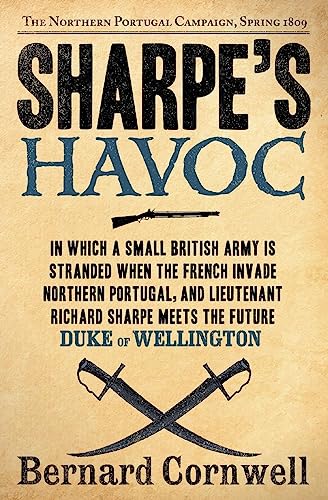 Stock image for Sharpe's Havoc - Richard Sharpe And The Campaign In Northern Portugal, Spring 1809 for sale by HPB-Diamond