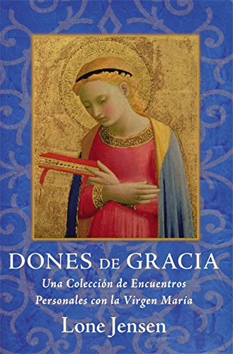 Stock image for Dones de Gracia: Una Coleccion de Encuentros Personales Con la Virgen Maria = Gifts of Grace for sale by ThriftBooks-Atlanta