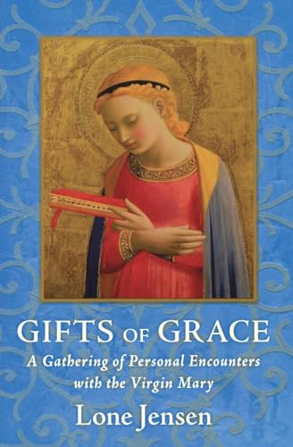 Imagen de archivo de Gifts of Grace: A Gathering of Personal Encounters with the Virgin Mary a la venta por SecondSale