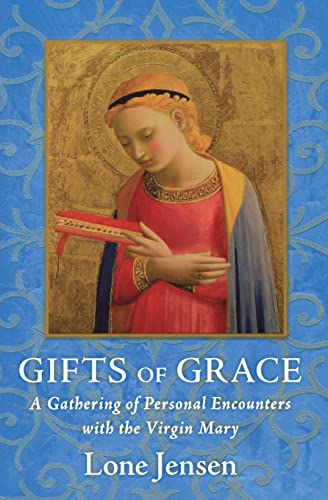 Stock image for Gifts of Grace: A Gathering of Personal Encounters with the Virgin Mary for sale by SecondSale