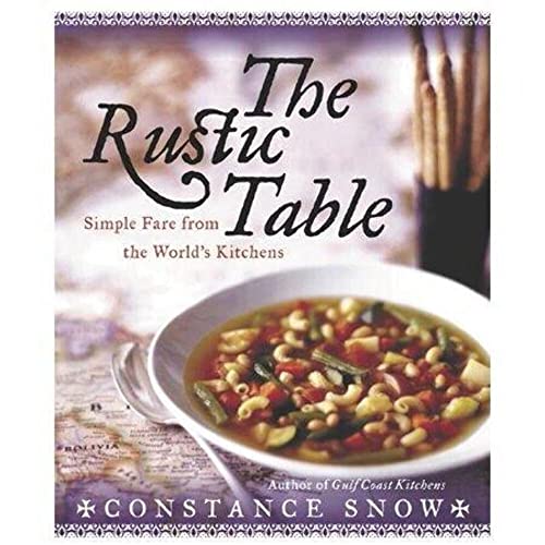 Beispielbild fr The Rustic Table : Simple Fare from the World's Kitchens zum Verkauf von Better World Books