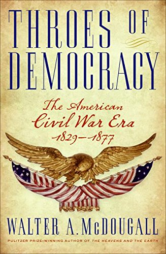 9780060567514: Throes of Democracy: The American Civil War Era 1829-1877