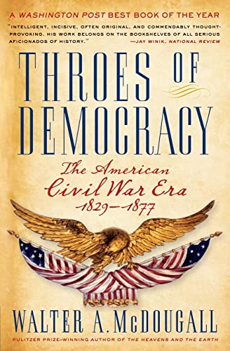 Imagen de archivo de Throes of Democracy : The American Civil War Era, 1829-1877 a la venta por Better World Books: West