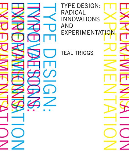 Type Design: Radical Innovations and Experimentation