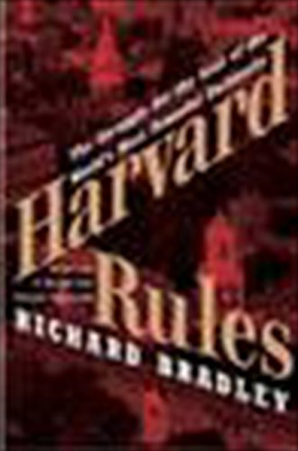 Harvard Rules: The Struggle for the Soul of the World's Most Powerful University (9780060568542) by Bradley, Richard