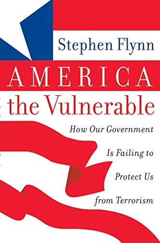 9780060571283: America the Vulnerable: How Our Government Is Falling to Protect Us from Terrorism