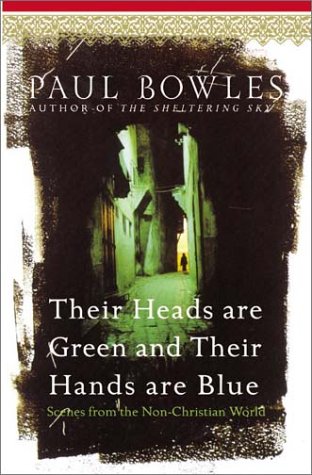 9780060571672: Their Heads Are Green and Their Hands Are Blue: Scenes from the Non-Christian World