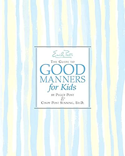 Emily Post's The Guide to Good Manners for Kids (9780060571962) by Senning, Cindy Post; Peggy Post; Bjorkman, Steve