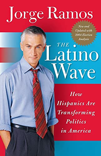 Stock image for The Latino Wave: How Hispanics Are Transforming Politics in America for sale by Ria Christie Collections