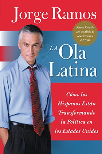 Beispielbild fr La Ola Latina: Como los Hispanos Estan Transformando la Politica en los Estados Unidos (Spanish Edition) zum Verkauf von Wonder Book