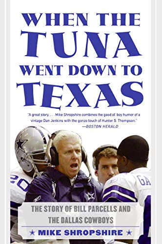 Stock image for When the Tuna Went Down to Texas: The Story of Bill Parcells and the Dallas Cowboys for sale by Half Price Books Inc.