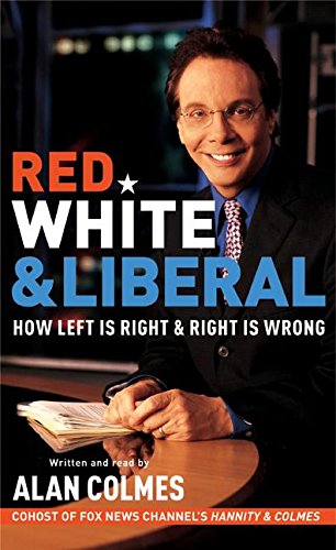 9780060572228: Red, White & Liberal: Why Left Is Right & Right Is Wrong