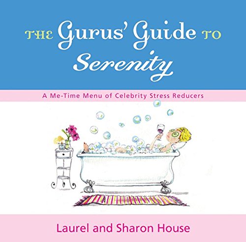 9780060572389: The Gurus' Guide to Serenity: A Me-Time Menu of Celebrity Stress Reducers