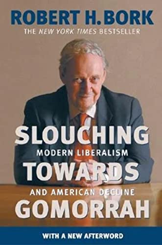 Beispielbild fr Slouching Towards Gomorrah : Modern Liberalism and American Decline zum Verkauf von Better World Books