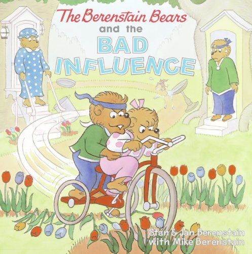 The Berenstain Bears and the Bad Influence (9780060574048) by Berenstain, Stan & Jan; Berenstain, Mike