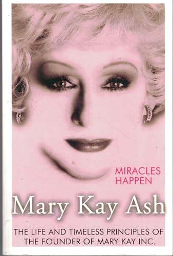Beispielbild fr Miracles Happen : The Life and Timeless Principles of the Founder of Mary Kay, Inc. zum Verkauf von Better World Books
