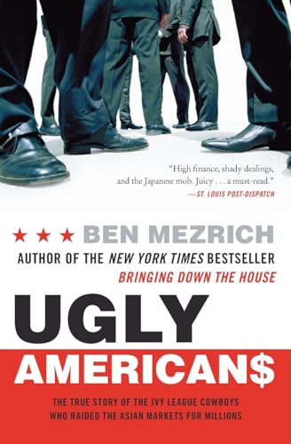 Imagen de archivo de Ugly Americans: The True Story of the Ivy League Cowboys Who Raided the Asian Markets for Millions a la venta por Ergodebooks