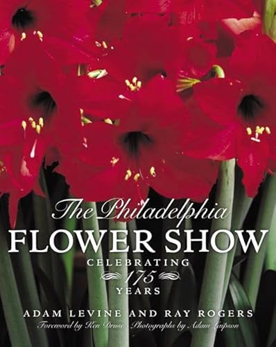 Imagen de archivo de The Philadelphia Flower Show: Celebrating 175 Years a la venta por HPB-Red