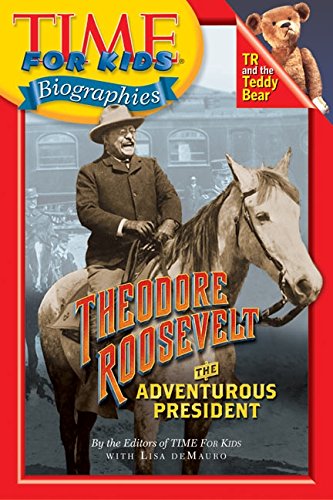 Beispielbild fr Time For Kids: Theodore Roosevelt: The Adventurous President (Time For Kids Biographies) zum Verkauf von SecondSale