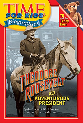 Beispielbild fr Time For Kids: Theodore Roosevelt: The Adventurous President (Time for Kids Biographies) zum Verkauf von medimops