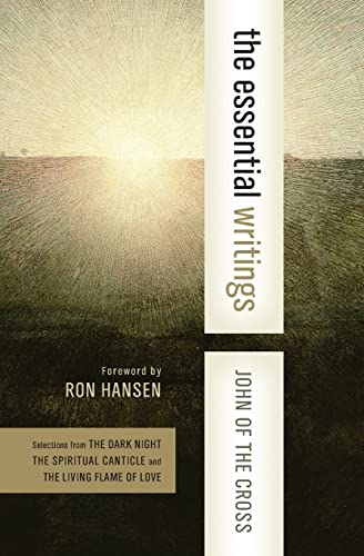 The Essential Writings: Selections from The Dark Night, The Spiritual Canticle, and The Living Flame of Love (Western Spiritual Classics) (9780060576486) by St. John Of The Cross
