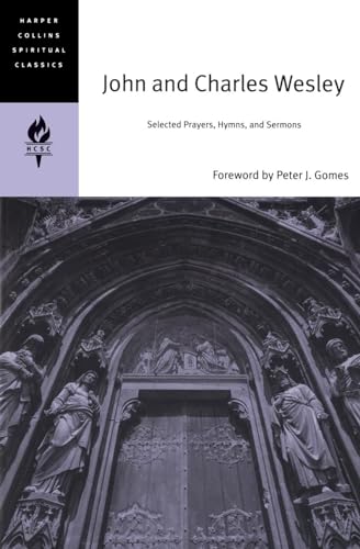 Imagen de archivo de John and Charles Wesley: Selected Prayers, Hymns, and Sermons (HarperCollins Spiritual Classics) a la venta por BooksRun