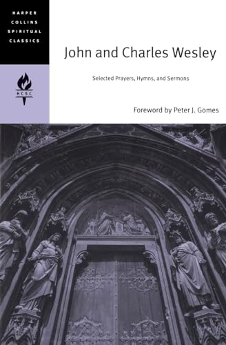 Stock image for John and Charles Wesley: Selected Prayers, Hymns, and Sermons (HarperCollins Spiritual Classics) for sale by BooksRun