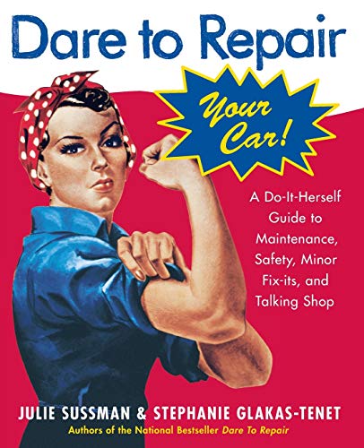 9780060577001: Dare To Repair Your Car: A Do-it-herself Guide To Maintenance, Safety, And Minor Fix-its, and Talking Shop