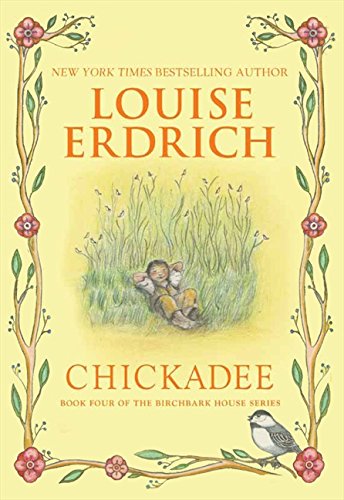 Beispielbild fr Chickadee (Birchbark House, 4) zum Verkauf von Bookmonger.Ltd