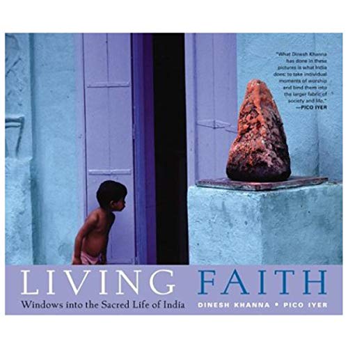 Stock image for Living Faith: Windows into the Sacred Life of India Dinesh, Khanna and Iyer, Pico for sale by Aragon Books Canada