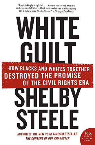 Imagen de archivo de White Guilt: How Blacks and Whites Together Destroyed the Promise of the Civil Rights Era a la venta por SecondSale