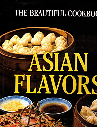 Asian Flavors: The Beautiful Cookbook