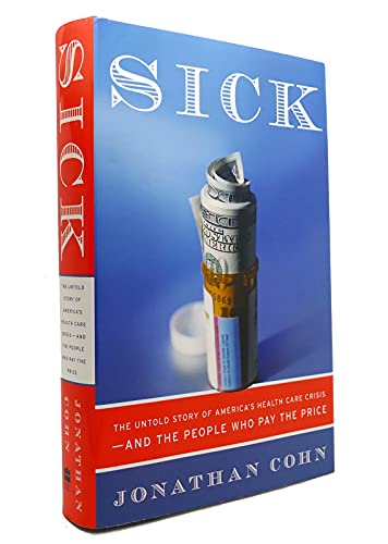 Imagen de archivo de Sick: The Untold Story of America's Health Care Crisis---and the People Who Pay the Price a la venta por Your Online Bookstore