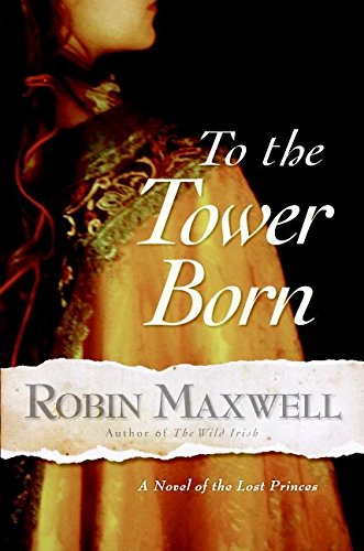 Beispielbild fr To the Tower Born : A Novel of the Lost Princes zum Verkauf von Better World Books