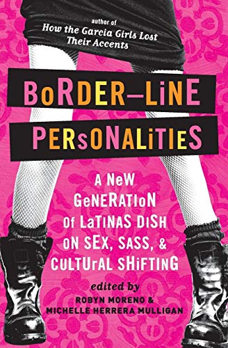 9780060580766: Border-Line Personalities: A New Generation of Latinas Dish on Sex, Sass, and Cultural Shifting