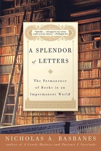9780060580803: A Splendor of Letters: The Permanence of Books in an Impermanent World