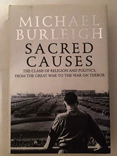 Beispielbild fr Sacred Causes: The Clash of Religion and Politics, from the Great War to the War on Terror zum Verkauf von ThriftBooks-Dallas