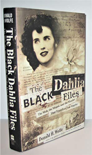 Imagen de archivo de The Black Dahlia Files : The Mob, the Mogul, and the Murder That Transfixed Los Angeles a la venta por Better World Books: West