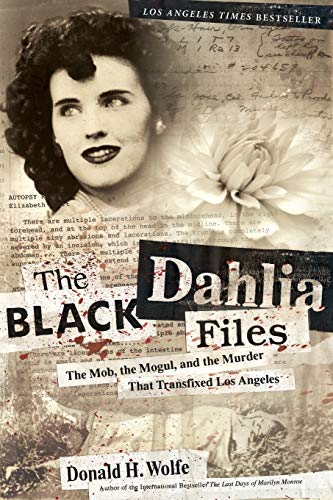 Beispielbild fr The Black Dahlia Files: The Mob, the Mogul, and the Murder That Transfixed Los Angeles zum Verkauf von Off The Shelf