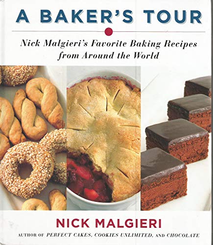Stock image for A Baker's Tour: Nick Malgieri's Favorite Baking Recipes from Around the World for sale by SecondSale