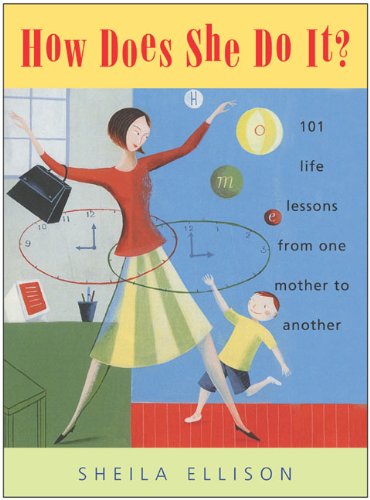Beispielbild fr How Does She Do It?: 101 Life Lessons from One Mother to Another zum Verkauf von Wonder Book