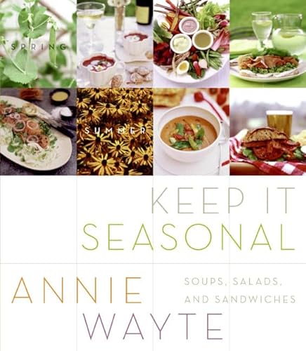 9780060583927: Keep It Seasonal: Soups, Salads, And Sandwiches: Satisfying Soups, Salads And Sandwiches