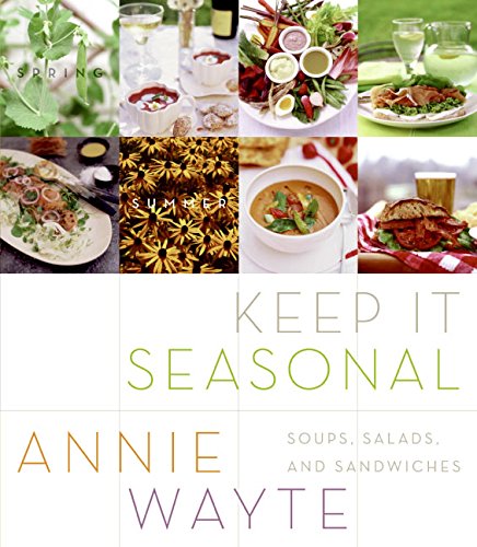 Stock image for Keep It Seasonal: Satisfying Soups, Salads And Sandwiches for sale by WorldofBooks