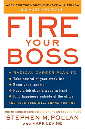 FIRE YOUR BOSS: Work For The Money, The Love Will Follow (H)